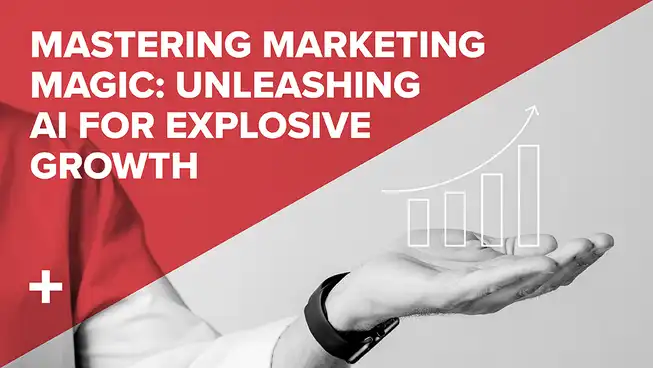 Mastering Marketing Magic: Unleashing AI for Explosive Growth